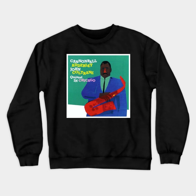 CANNONBALL ADDERLEY & JOHN COLTRANE IN CHICAGO Crewneck Sweatshirt by The Jung Ones